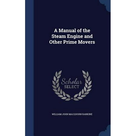 Steam Manual - A Manual of the Steam Engine and Other Prime Movers