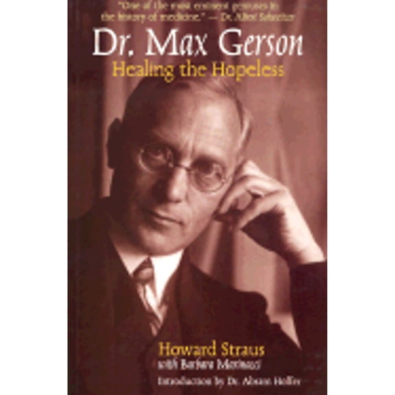 Dr. Max Gerson: Healing the Hopeless (Paperback) by Howard Straus, Barbara Marinacci, Dr. Abram Hoffer