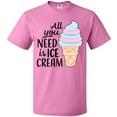 thumbnail image 3 of Inktastic All You Need is Ice Cream with Ice Cream Cone T-Shirt, 3 of 5