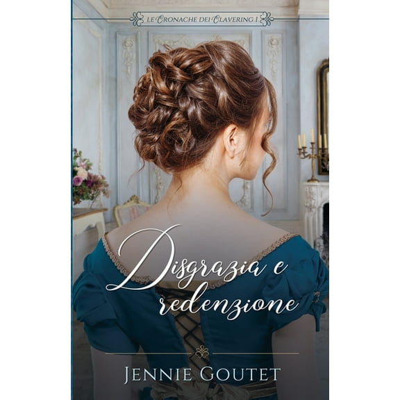 Le Cronache Dei Clavering Disgrazia e redenzione, Book 1, (Paperback)