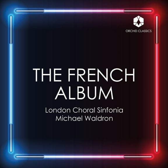 London Choral Sinfonia - The French Album - Music & Performance - CD