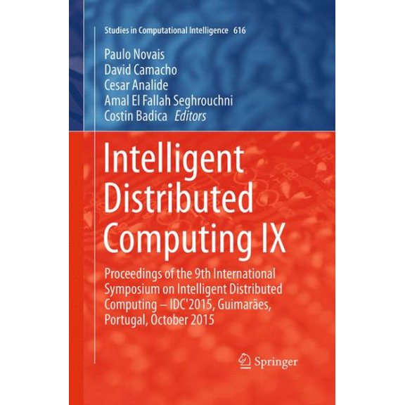 Pre-Owned Studies in Computational Intelligence: Intelligent Distributed Computing IX: Proceedings of the 9th International Symposium on Intelligent Distributed Computing - Idc'2015, Guimares, Portugal, Octobe