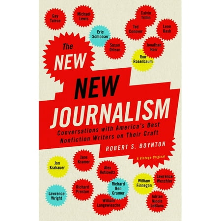 The New New Journalism : Conversations with America's Best Nonfiction Writers on Their