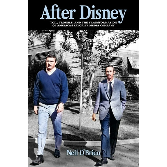 After Disney: Toil, Trouble, and the Transformation of America's Favorite Media Company, (Paperback)