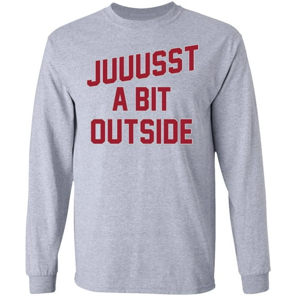 'Juuussst a Bit Outside' Long Sleeve T-Shirt by ThirtyFive55