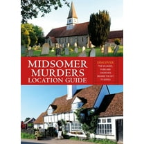 Midsomer Murders Location Guide: Discover the Villages, Pubs and Churches Behind the Hit TV Series, (Paperback)