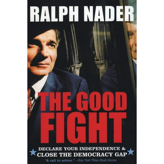 The Good Fight: Declare Your Independence and Close the Democracy Gap, (Paperback)