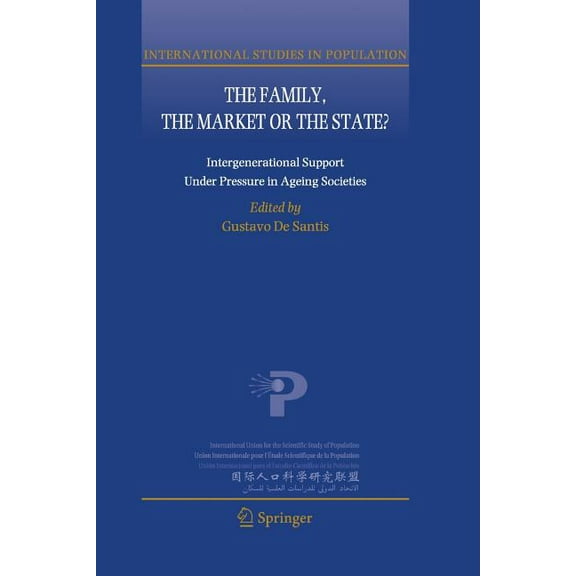 International Studies in Population The Family, the Market or the State?: Intergenerational Support Under Pressure in Ageing Societies, Book 10, (Paperback)