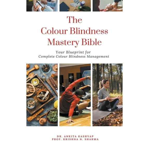 The Colour Blindness Mastery Bible: Your Blueprint for Complete Colour Blindness Management, (Paperback)