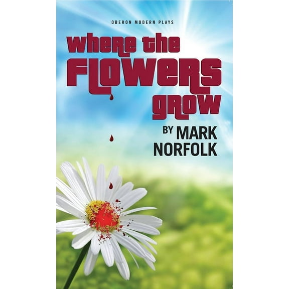 Oberon Modern Plays Where the Flowers Grow, (Paperback)
