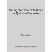 Blazing Star Tablecloth (From the Quilt in a Day series), Used [Paperback]