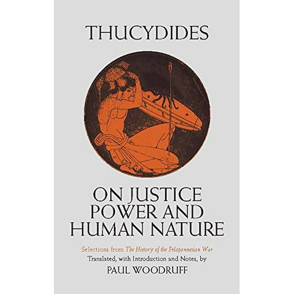 Pre-Owned On Justice, Power, and Human Nature: Selections from The History of the Peloponnesian War (Hackett Classics), 9780872201682, 0872201686, Paperback,