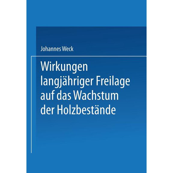 Wirkungen Langjähriger Freilage Auf Das Wachstum Der Holzbestände: Aufforstungsergebnisse Auf Langjährigen Räumden, BlöÃ, (Paperback)