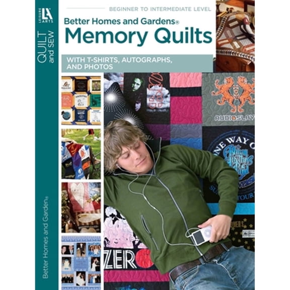Pre-Owned Better Homes and Gardens Memory Quilts: With T-Shirts, Autographs, and Photos (Better Homes and Gardens Creative Collection (Leisure Arts)), 9781601405982, 1601405987, Paperback, Illustrated edition