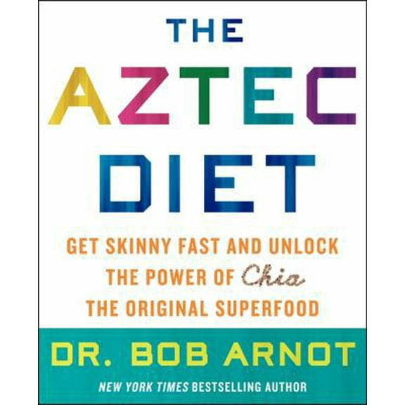 Pre-Owned The Aztec Diet: Chia Power: The Superfood That Gets You Skinny and Keeps You Healthy (Hardcover) 0062124056 9780062124050