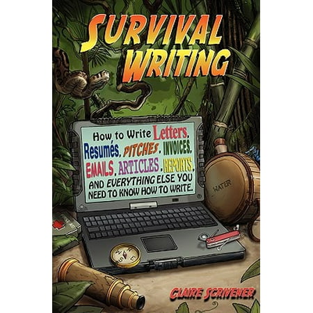Survival Writing How To Write Letters Resumes Pitches