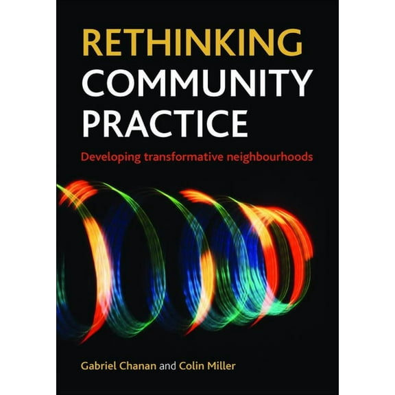 Rethinking Community Practice: Developing Transformative Neighbourhoods, (Paperback)
