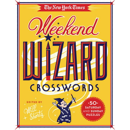 The New York Times Weekend Wizard Crosswords : 50 Saturday and Sunday (Best Weekend Trips In New York State)