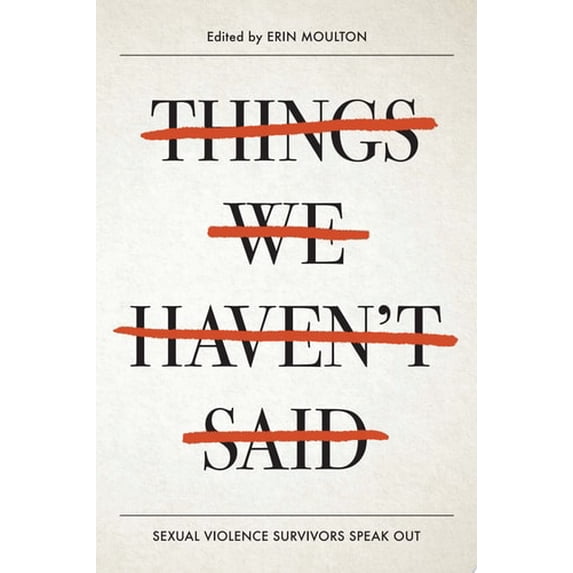 Pre-Owned Things We Haven't Said: Sexual Violence Survivors Speak Out (Paperback) 1942186347 9781942186342