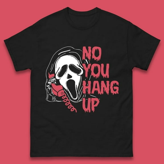 No You Hang Up Scream Ghost Funny Halloween Horror Movie Mens Tee Top