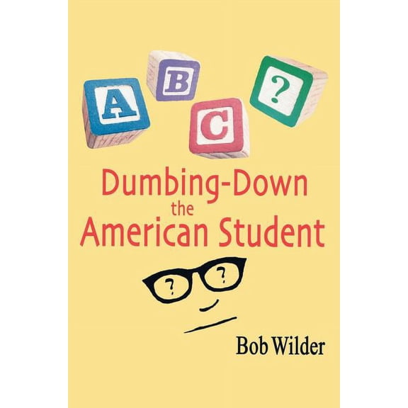 Dumbing-Down the American Student, (Paperback)
