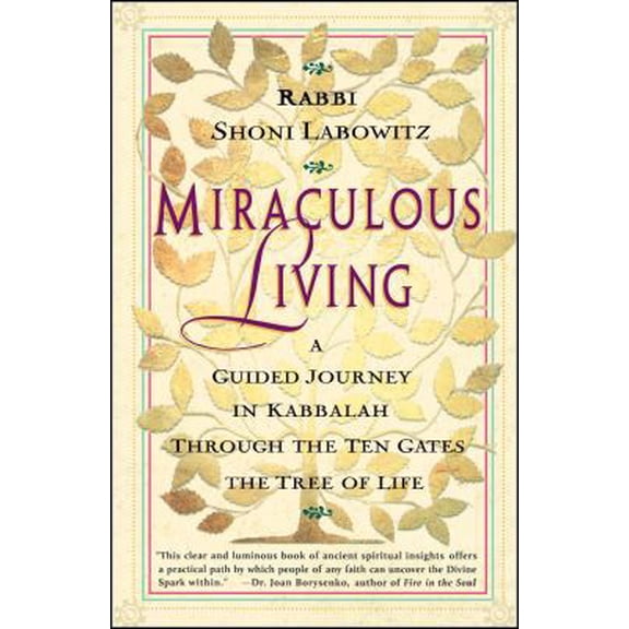 Pre-Owned Miraculous Living: A Guided Journey in Kabbalah Through the Ten Gates of the Tree of Life (Paperback) 0684835568 9780684835563