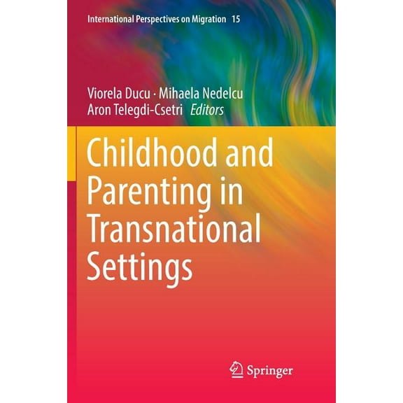 International Perspectives on Migration Childhood and Parenting in Transnational Settings, Book 15, (Paperback)