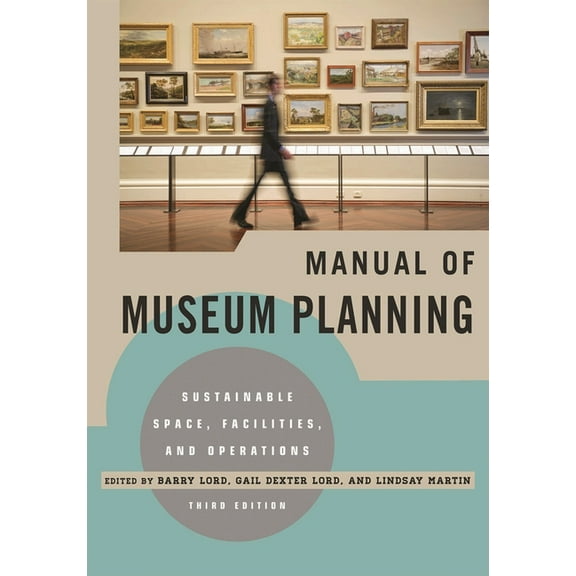 Manual of Museum Planning: Sustainable Space, Facilities, and Operations, (Hardcover)