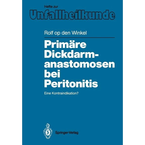 Hefte Zur Zeitschrift der Unfallchirurg Primäre Dickdarmanastomosen Bei Peritonitis: Eine Kontraindikation?, Book 188, (Paperback)
