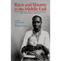 Race and Slavery in the Middle East: Histories of Trans-Saharan Africans in Nineteenth-Century Egypt, Sudan, and the Ott, (Paperback)