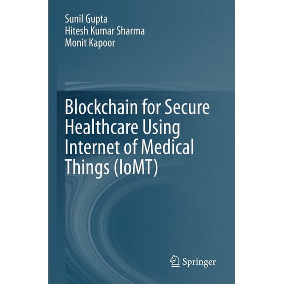 Blockchain for Secure Healthcare Using Internet of Medical Things (Iomt), (Paperback)