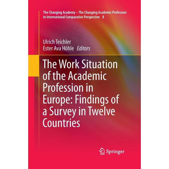 Changing Academy - The Changing Academic The Work Situation of the Academic Profession in Europe: Findings of a Survey in Twelve Countries, Book 8, (Paperback)