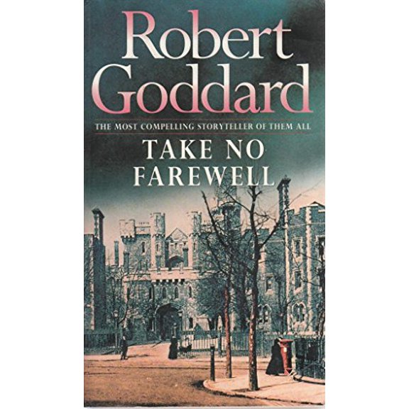 Pre-Owned Take No Farewells (Paperback) by Robert Goddard