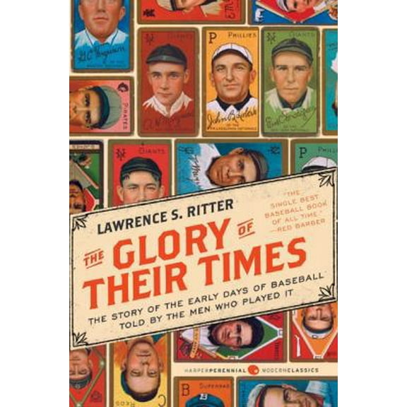 Pre-Owned The Glory of Their Times: The Story of the Early Days of Baseball Told by the Men Who Played It (Paperback) 0061994715 9780061994715