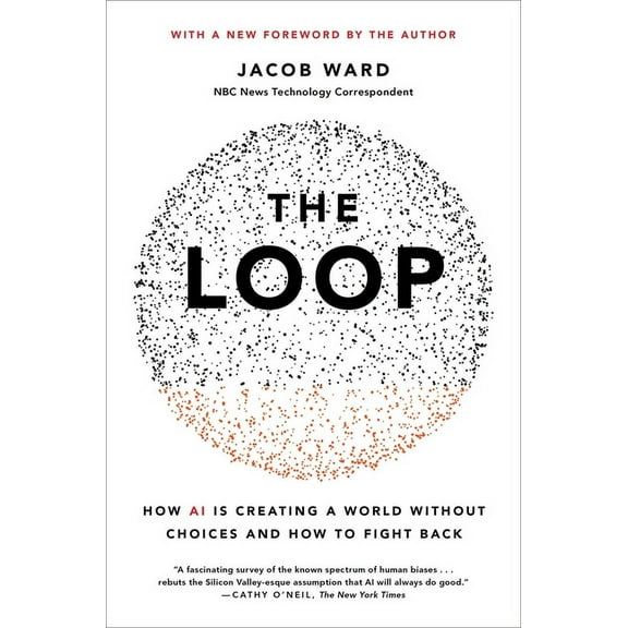 The Loop: How AI Is Creating a World Without Choices and How to Fight Back, (Paperback)