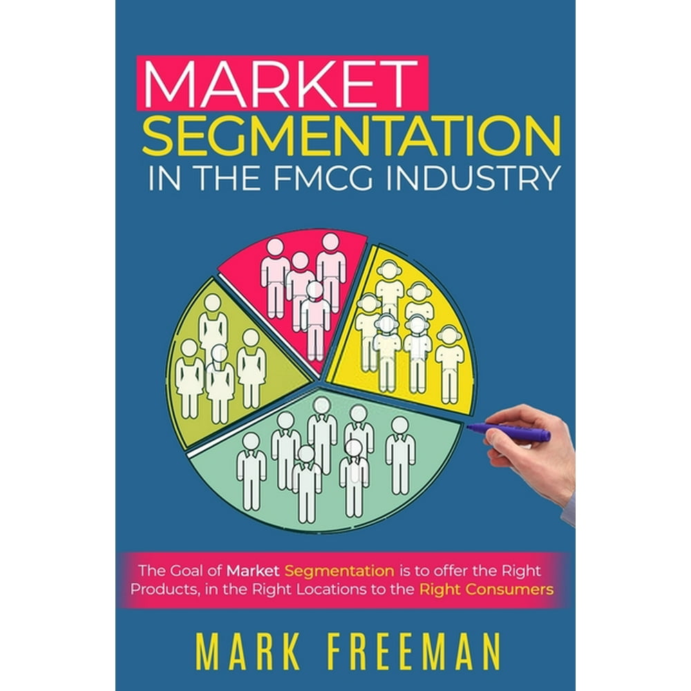 Market Segmentation Market Segmentation in the FMCG Industry (Series