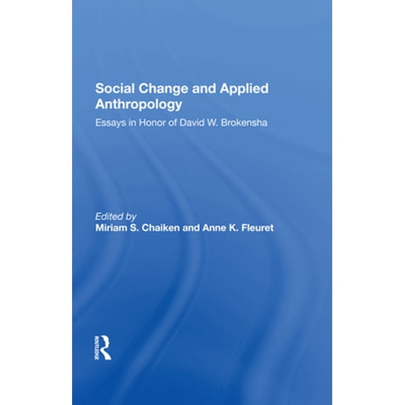 Pre-Owned Social Change and Applied Anthropology: Essays in Honor of David W. Brokensha (Hardcover) 0367287463 9780367287467