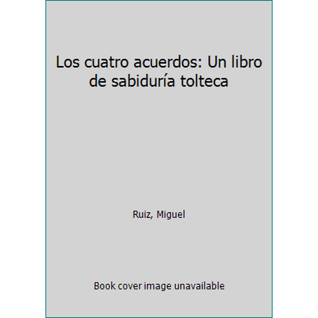 Pre-Owned Los cuatro acuerdos: Un libro de sabiduría tolteca (Paperback) 9789507880223