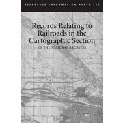 Records Relating to Railroads in the Cartographic Section of the National Archives