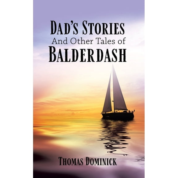 Dad's Stories And Other Tales of Balderdash, (Hardcover)