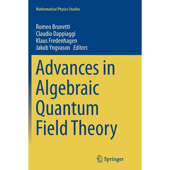 Mathematical Physics Studies Advances in Algebraic Quantum Field Theory, (Paperback)