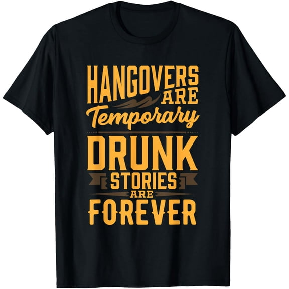 Funny Hangovers Temporary Stories Forever Quote Unisex Short Sleeve Novelty T-Shirt