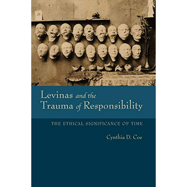 Levinas et le Traumatisme de la Responsabilité, la Signification Éthique du Temps (Études de la Pensée Continentale)