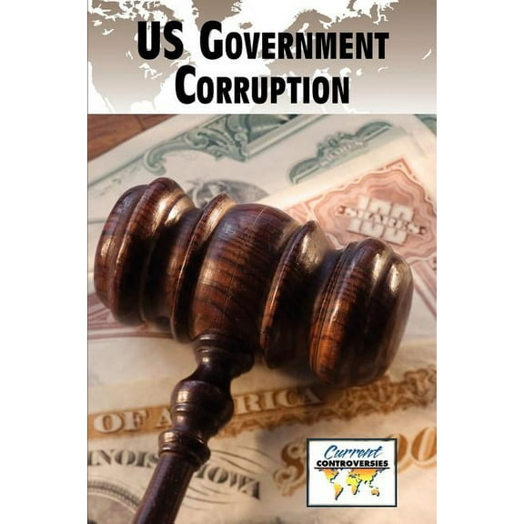 Current Controversies: U.S. Government Corruption (Paperback)