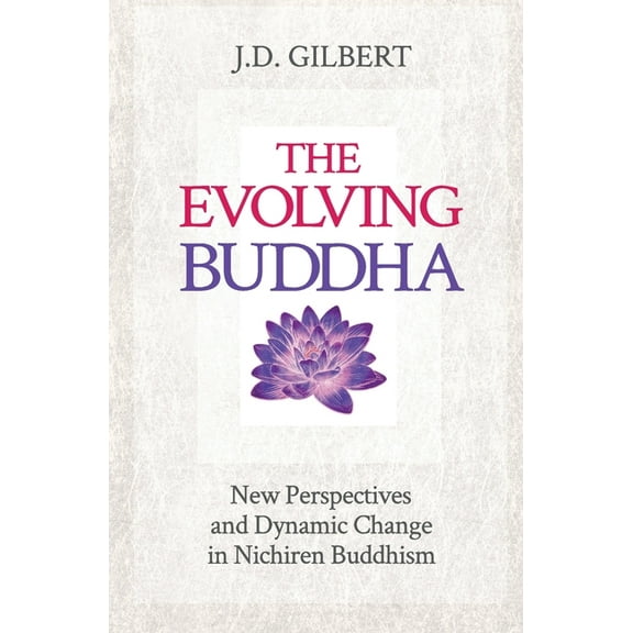 The Evolving Buddha: New Perspectives and Dynamic Change in Nichiren Buddhism (SGI), (Paperback)