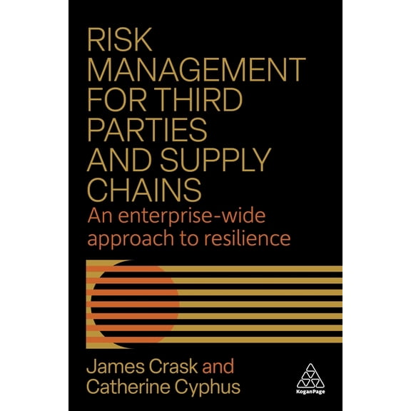 Risk Management for Third Parties and Supply Chains: An Enterprise-Wide Approach to Resilience, (Paperback)