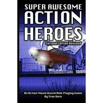 Super Awesome Action Heroes: An Action Movie Role Playing Game System, (Paperback)