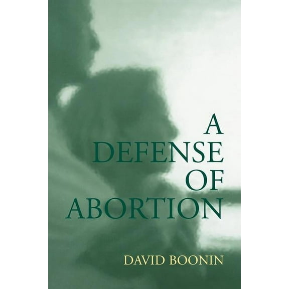 Cambridge Studies in Philosophy and Publ A Defense of Abortion, (Paperback)