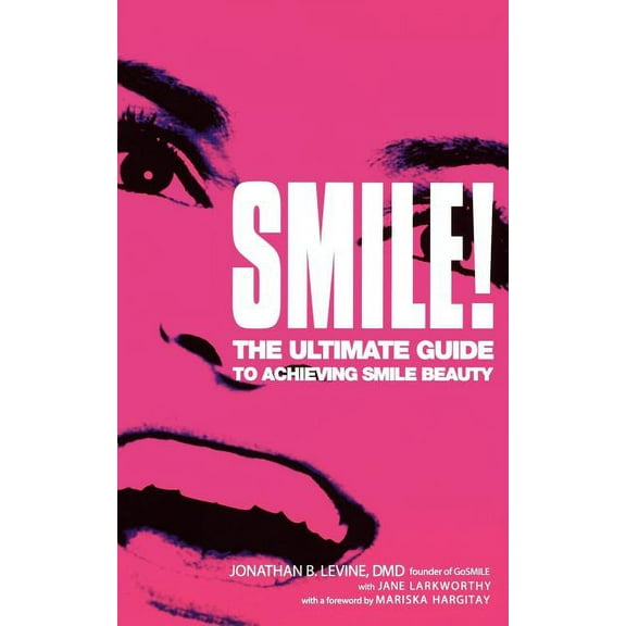 Smile!: The Ultimate Guide to Achieving Smile Beauty, (Paperback)