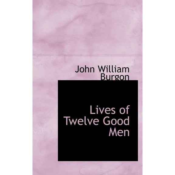 Lives of Twelve Good Men (Hardcover)